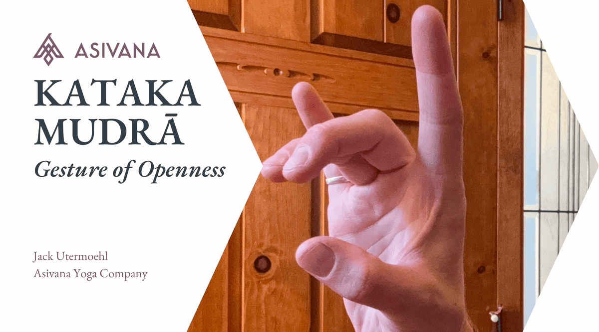 Kataka Mudra - Gesture of Openness – Asivana Yoga